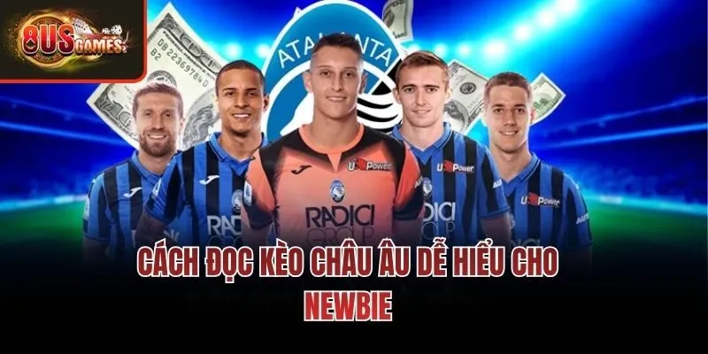 Cách đọc kèo châu âu dễ hiểu cho newbie